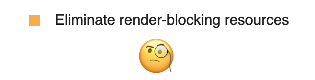 An emoji reacting to Lighthouse's "Eliminate render-blocking resources" warning.